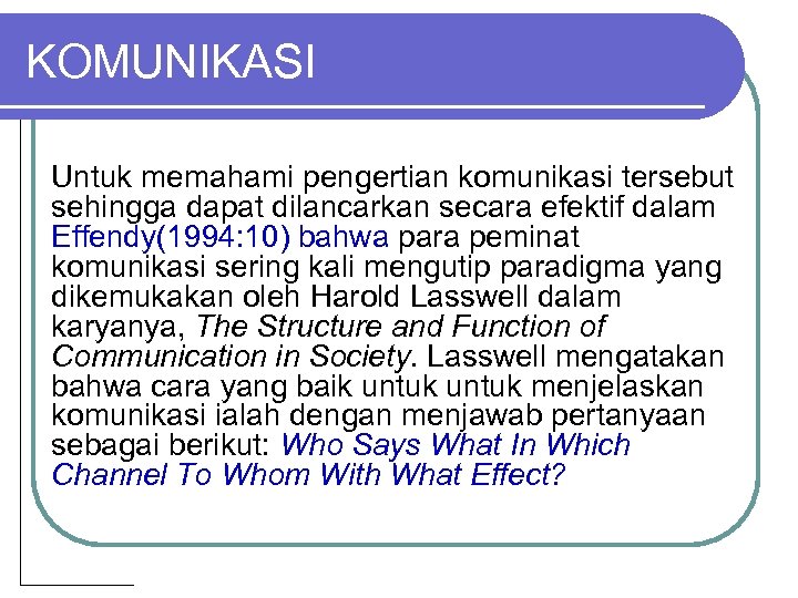 KOMUNIKASI Untuk memahami pengertian komunikasi tersebut sehingga dapat dilancarkan secara efektif dalam Effendy(1994: 10)