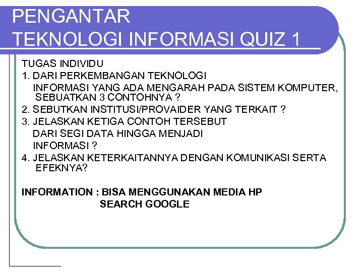 PENGANTAR TEKNOLOGI INFORMASI QUIZ 1 TUGAS INDIVIDU 1. DARI PERKEMBANGAN TEKNOLOGI INFORMASI YANG ADA