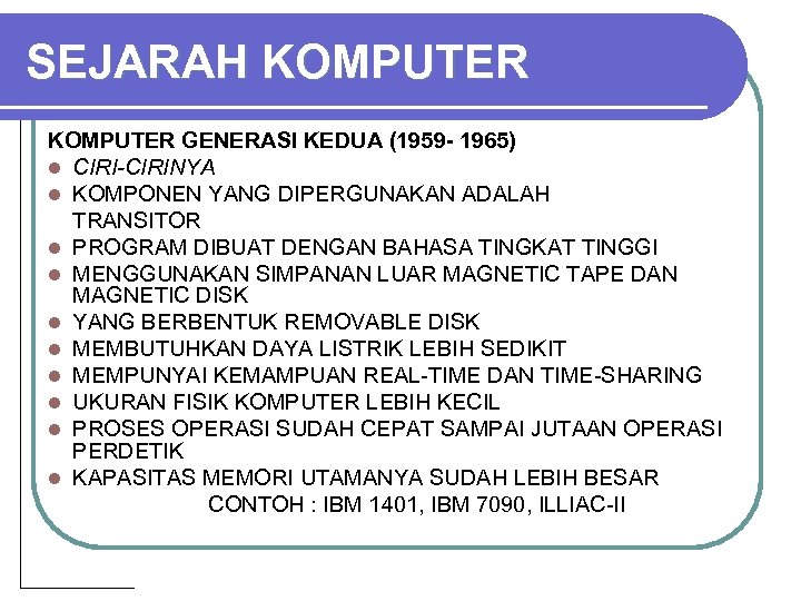 SEJARAH KOMPUTER GENERASI KEDUA (1959 - 1965) l CIRI-CIRINYA l KOMPONEN YANG DIPERGUNAKAN ADALAH