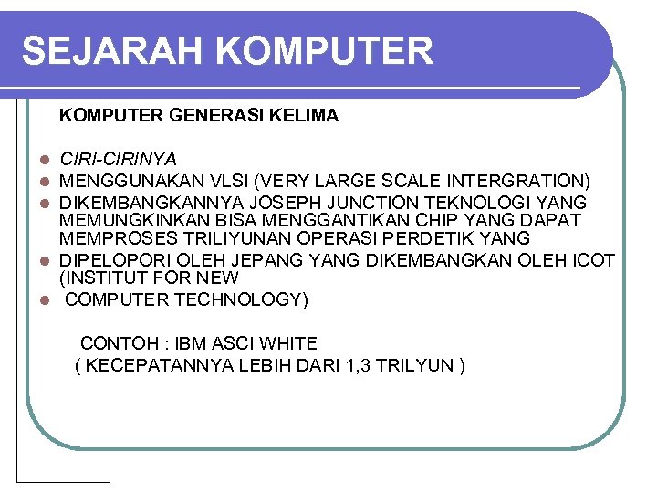 SEJARAH KOMPUTER GENERASI KELIMA CIRI-CIRINYA MENGGUNAKAN VLSI (VERY LARGE SCALE INTERGRATION) DIKEMBANGKANNYA JOSEPH JUNCTION