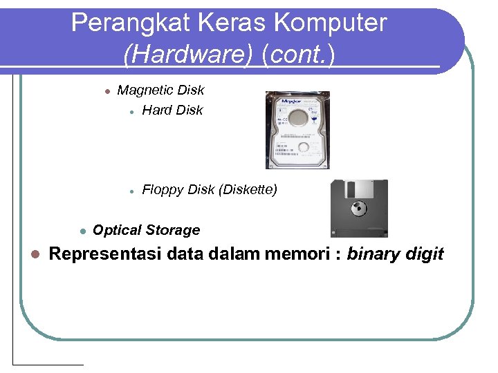 Perangkat Keras Komputer (Hardware) (cont. ) l Magnetic Disk l Hard Disk l l