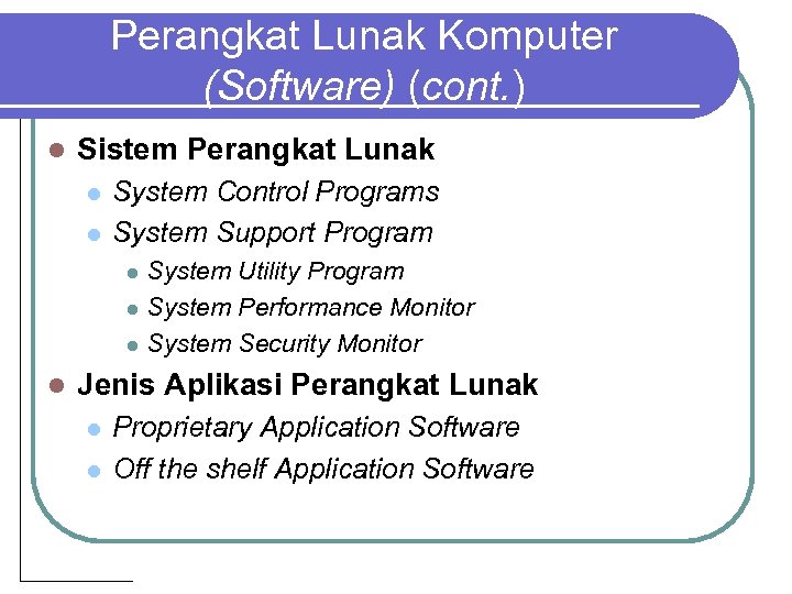 Perangkat Lunak Komputer (Software) (cont. ) l Sistem Perangkat Lunak l l System Control