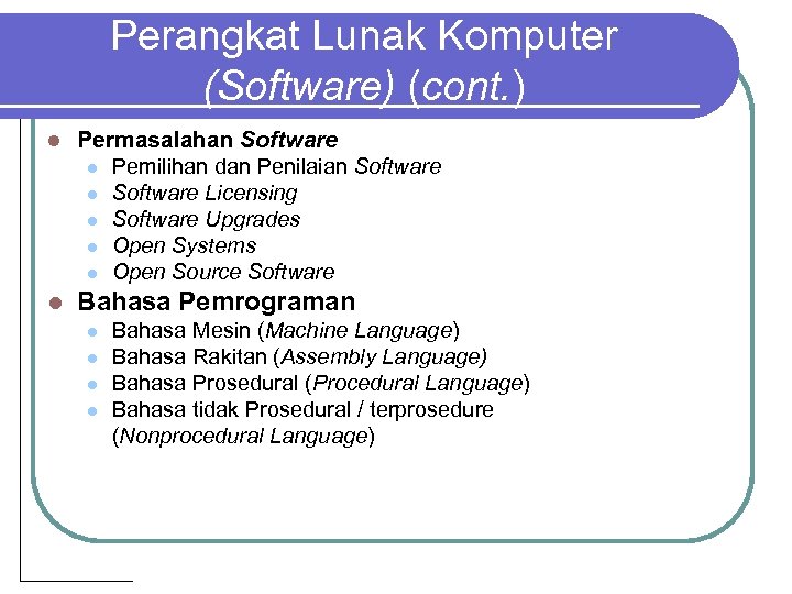 Perangkat Lunak Komputer (Software) (cont. ) l Permasalahan Software l Pemilihan dan Penilaian Software