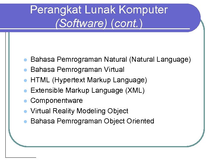 Perangkat Lunak Komputer (Software) (cont. ) l l l l Bahasa Pemrograman Natural (Natural