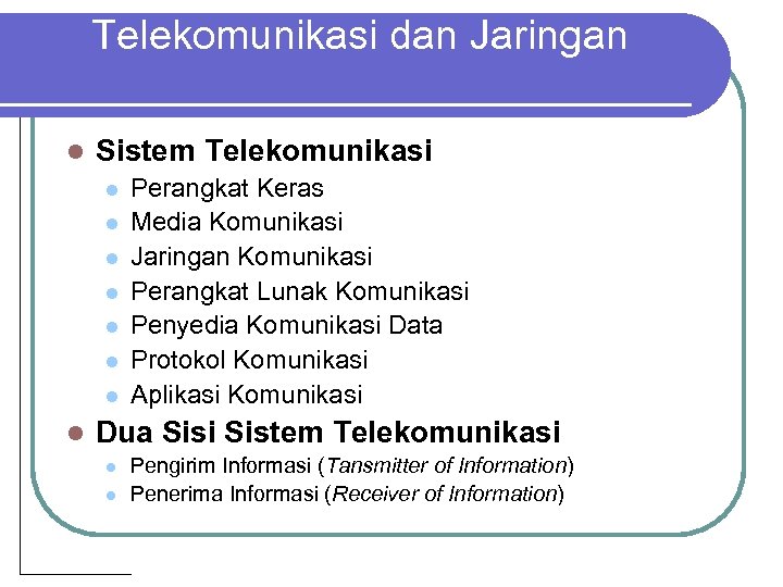 Telekomunikasi dan Jaringan l Sistem Telekomunikasi l l l l Perangkat Keras Media Komunikasi