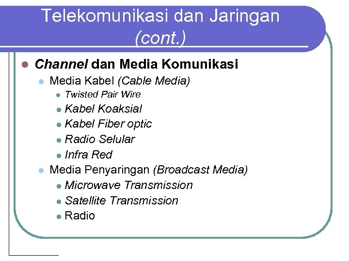 Telekomunikasi dan Jaringan (cont. ) l Channel dan Media Komunikasi l Media Kabel (Cable