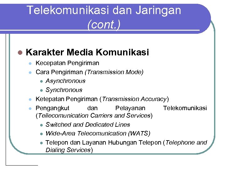 Telekomunikasi dan Jaringan (cont. ) l Karakter Media Komunikasi l l Kecepatan Pengiriman Cara