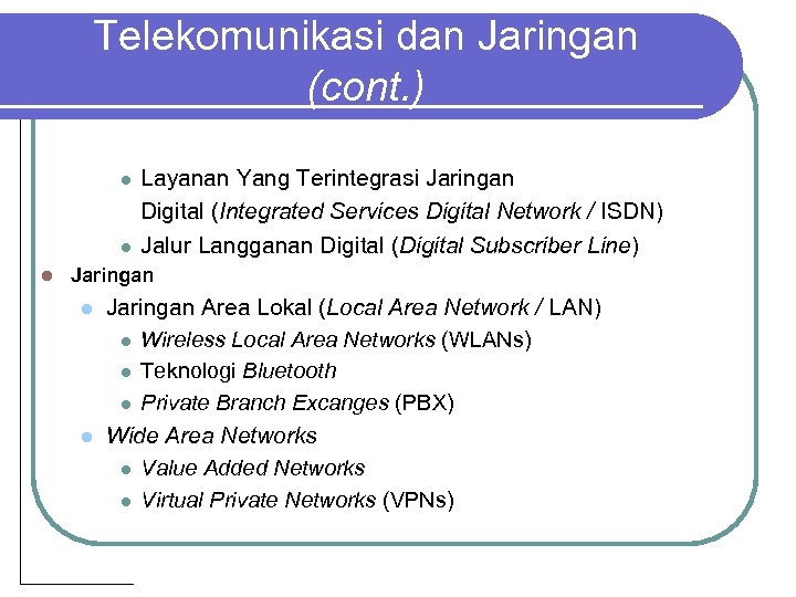 Telekomunikasi dan Jaringan (cont. ) l l l Layanan Yang Terintegrasi Jaringan Digital (Integrated