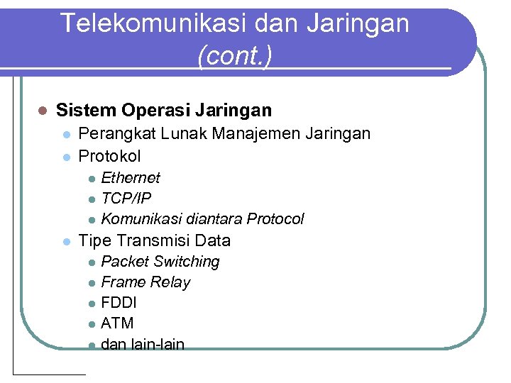 Telekomunikasi dan Jaringan (cont. ) l Sistem Operasi Jaringan l l Perangkat Lunak Manajemen