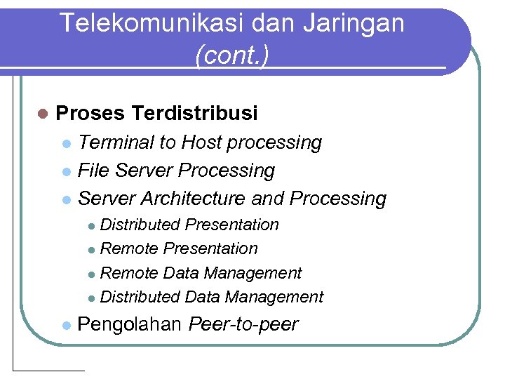 Telekomunikasi dan Jaringan (cont. ) l Proses Terdistribusi Terminal to Host processing l File