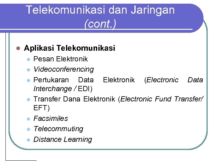 Telekomunikasi dan Jaringan (cont. ) l Aplikasi Telekomunikasi l l l l Pesan Elektronik