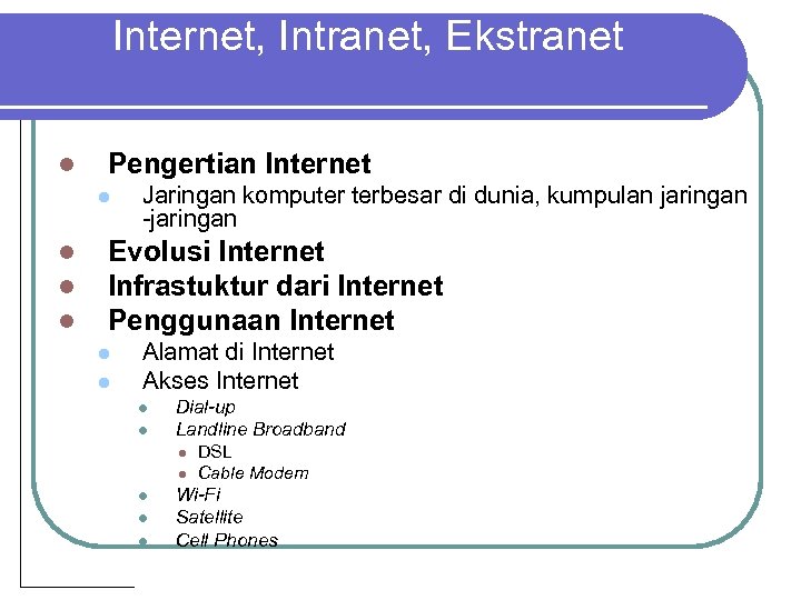 Internet, Intranet, Ekstranet l Pengertian Internet l l Jaringan komputer terbesar di dunia, kumpulan