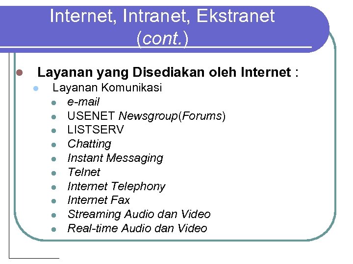 Internet, Intranet, Ekstranet (cont. ) l Layanan yang Disediakan oleh Internet : l Layanan