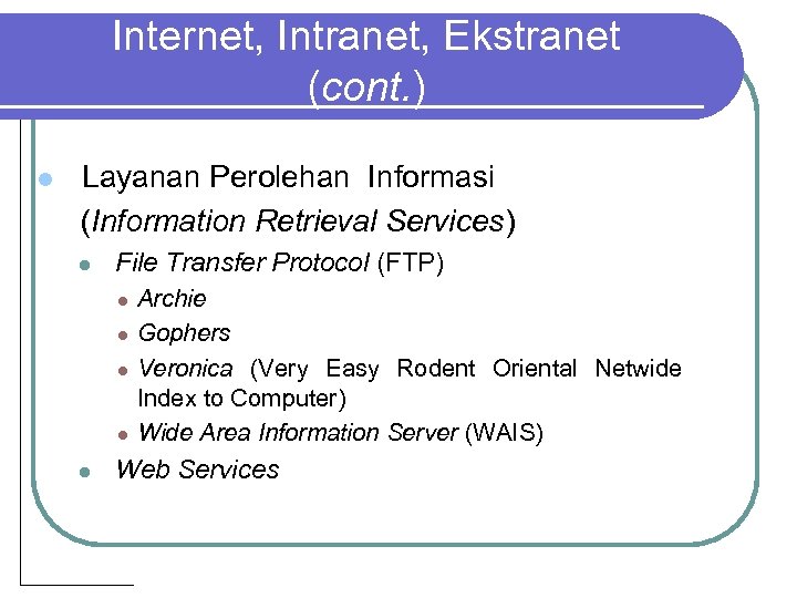 Internet, Intranet, Ekstranet (cont. ) l Layanan Perolehan Informasi (Information Retrieval Services) l File