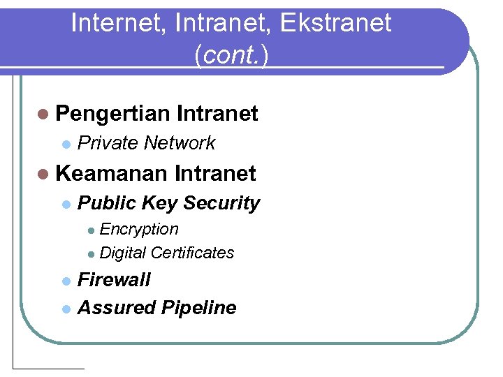 Internet, Intranet, Ekstranet (cont. ) l Pengertian l Private Network l Keamanan l Intranet