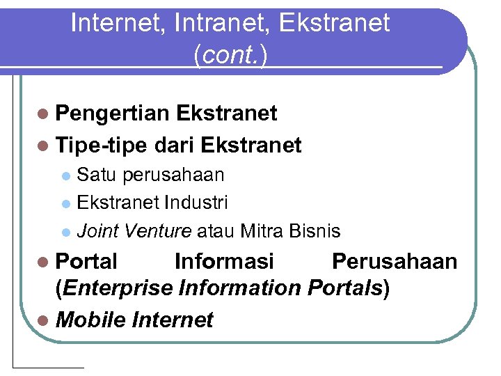 Internet, Intranet, Ekstranet (cont. ) l Pengertian Ekstranet l Tipe-tipe dari Ekstranet Satu perusahaan