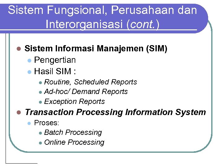 Sistem Fungsional, Perusahaan dan Interorganisasi (cont. ) l Sistem Informasi Manajemen (SIM) l Pengertian