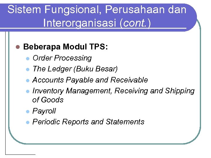 Sistem Fungsional, Perusahaan dan Interorganisasi (cont. ) l Beberapa Modul TPS: l l l