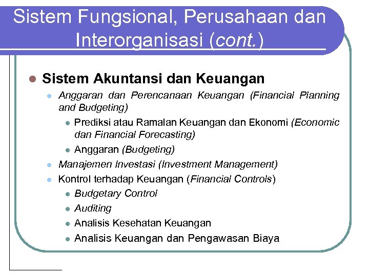 Sistem Fungsional, Perusahaan dan Interorganisasi (cont. ) l Sistem Akuntansi dan Keuangan l l