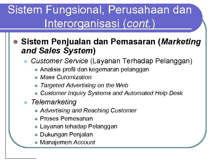 Sistem Fungsional, Perusahaan dan Interorganisasi (cont. ) l Sistem Penjualan dan Pemasaran (Marketing and