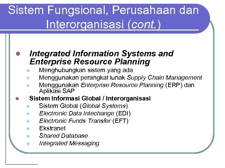 Sistem Fungsional, Perusahaan dan Interorganisasi (cont. ) l Integrated Information Systems and Enterprise Resource