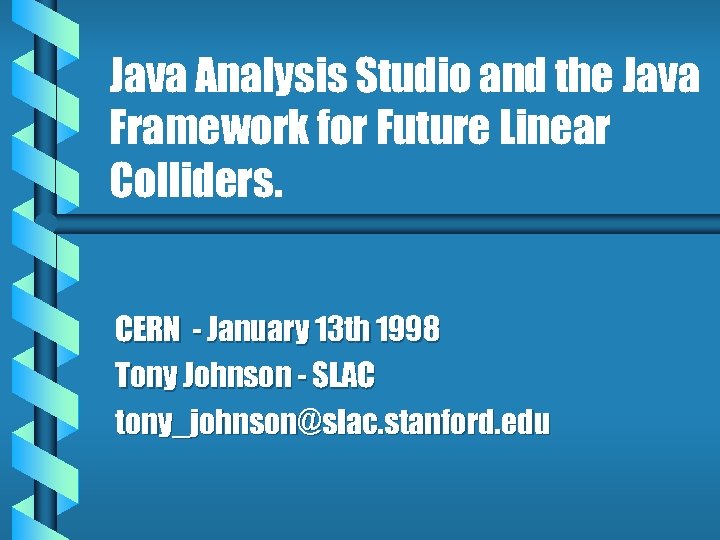 Java Analysis Studio and the Java Framework for Future Linear Colliders. CERN - January