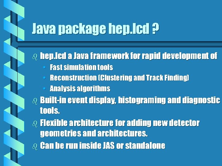 Java package hep. lcd ? b hep. lcd a Java framework for rapid development