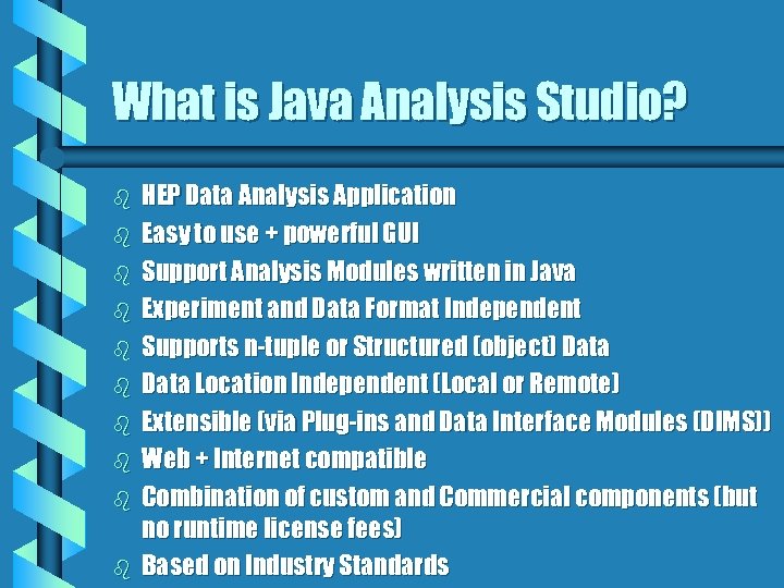 What is Java Analysis Studio? b b b b b HEP Data Analysis Application