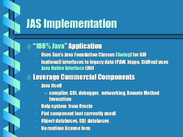 JAS Implementation b “ 100% Java” Application • Uses Sun’s Java Foundation Classes (Swing)