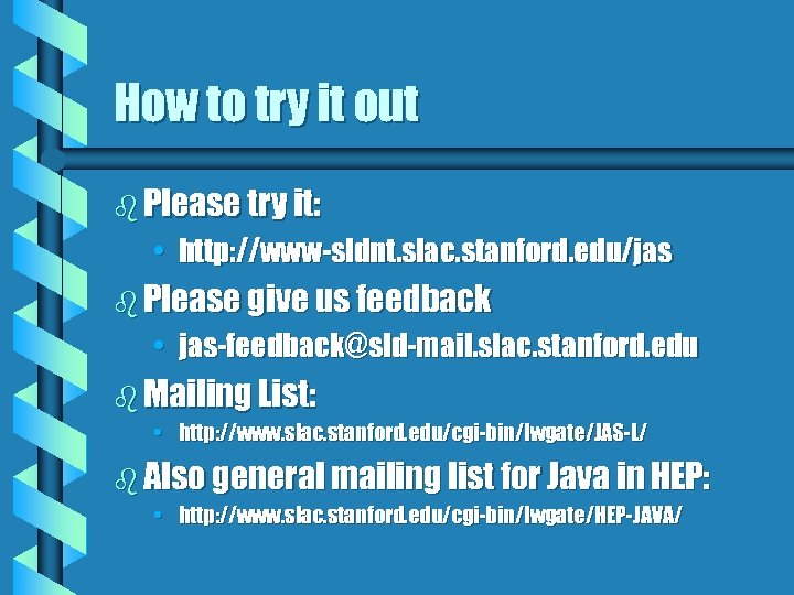 How to try it out b Please try it: • http: //www-sldnt. slac. stanford.