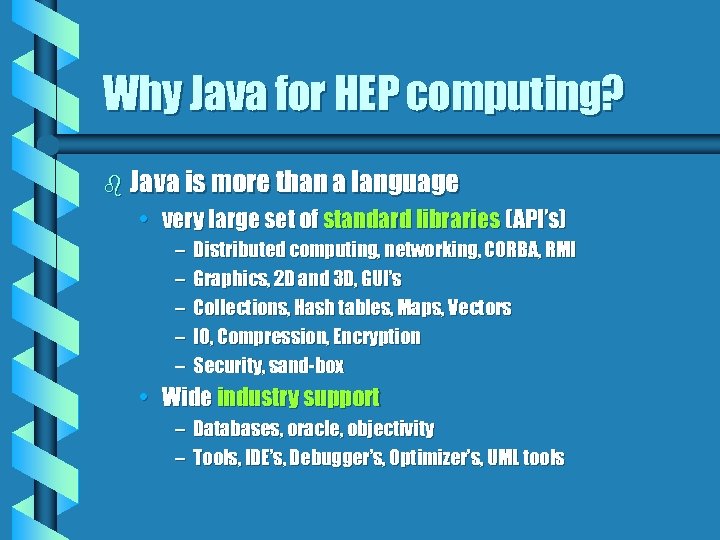 Why Java for HEP computing? b Java is more than a language • very