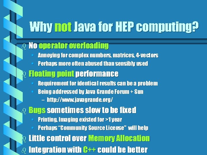 Why not Java for HEP computing? b No operator overloading • Annoying for complex