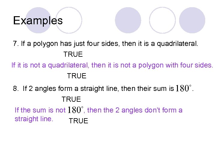 Examples 7. If a polygon has just four sides, then it is a quadrilateral.