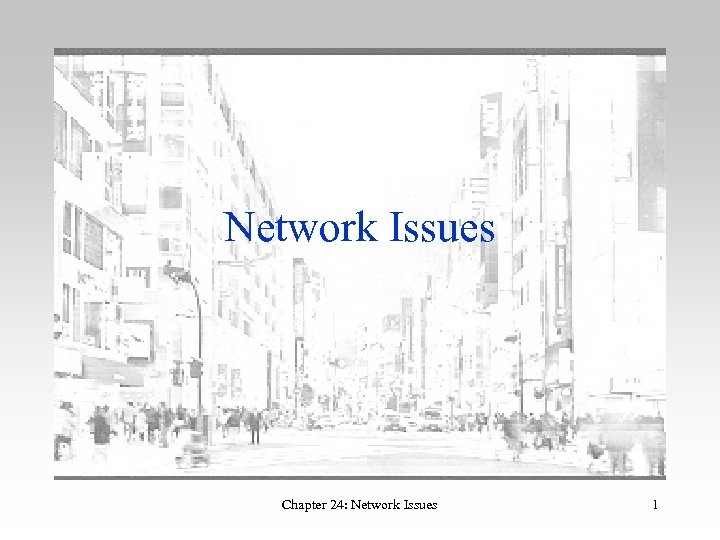 Network Issues Chapter 24: Network Issues 1 