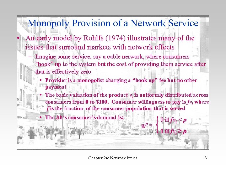 Monopoly Provision of a Network Service • An early model by Rohlfs (1974) illustrates