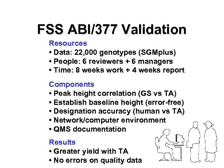 FSS ABI/377 Validation Resources • Data: 22, 000 genotypes (SGMplus) • People: 6 reviewers
