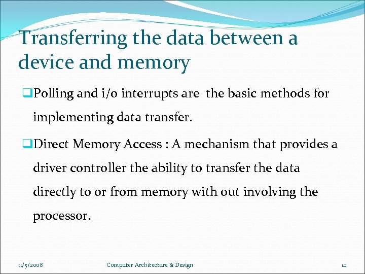 Transferring the data between a device and memory q. Polling and i/o interrupts are