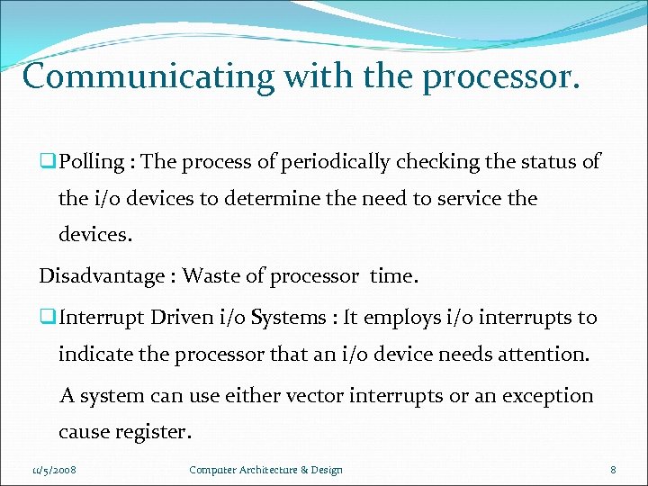 Communicating with the processor. q Polling : The process of periodically checking the status