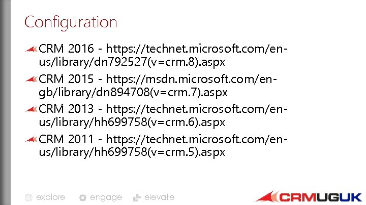 Configuration CRM 2016 - https: //technet. microsoft. com/enus/library/dn 792527(v=crm. 8). aspx CRM 2015 -