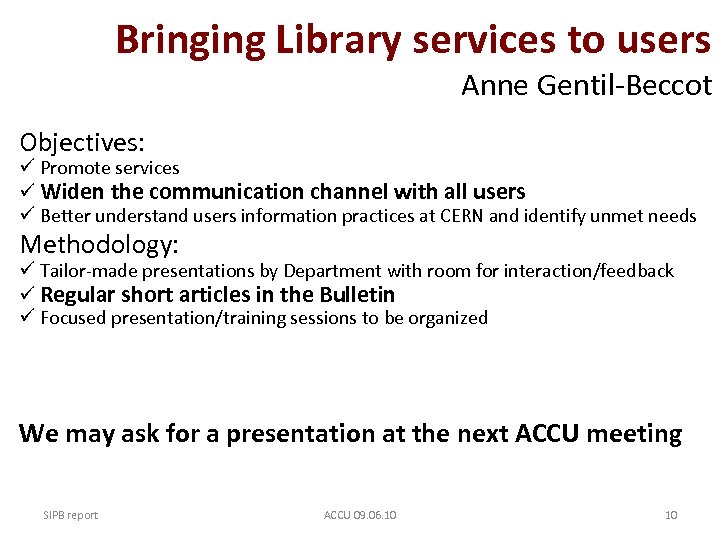 Bringing Library services to users Anne Gentil‐Beccot Objectives: ü Promote services ü Widen the