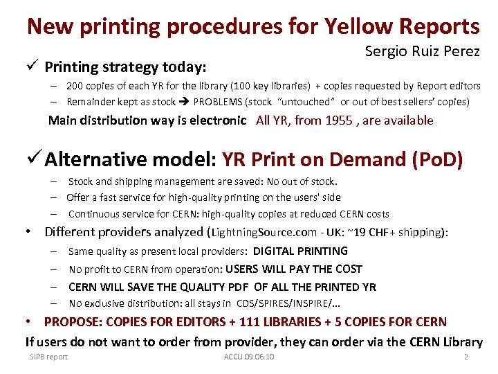 New printing procedures for Yellow Reports Sergio Ruiz Perez ü Printing strategy today: –