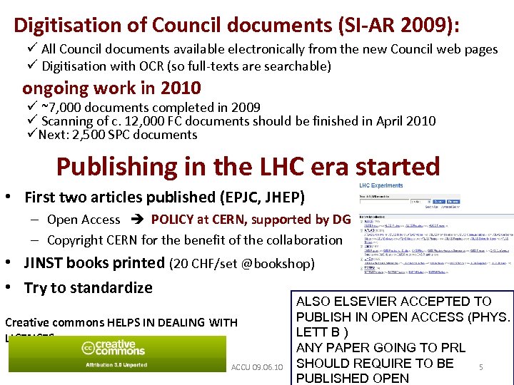 Digitisation of Council documents (SI-AR 2009): ü All Council documents available electronically from the