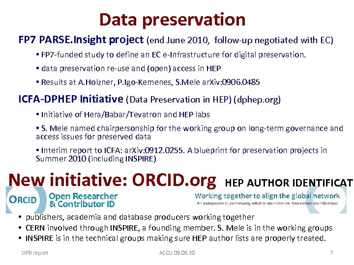 Data preservation FP 7 PARSE. Insight project (end June 2010, follow‐up negotiated with EC)