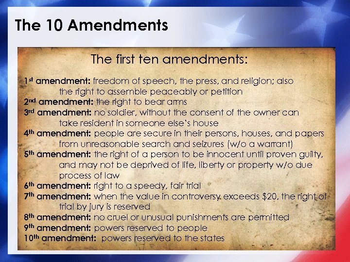 The 10 Amendments The first ten amendments: 1 st amendment: freedom of speech, the