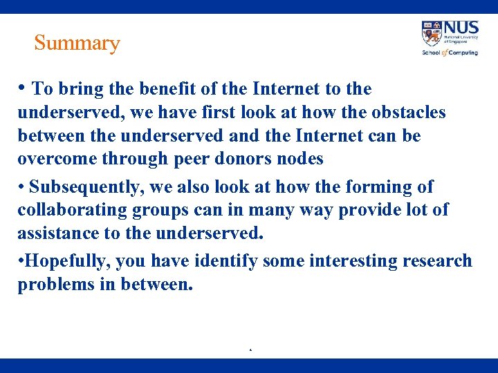 Summary • To bring the benefit of the Internet to the underserved, we have