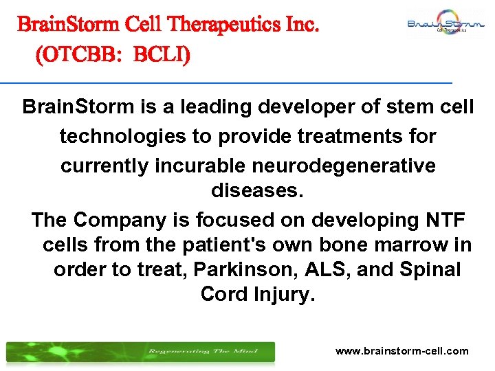 Brain. Storm Cell Therapeutics Inc. (OTCBB: BCLI) Brain. Storm is a leading developer of