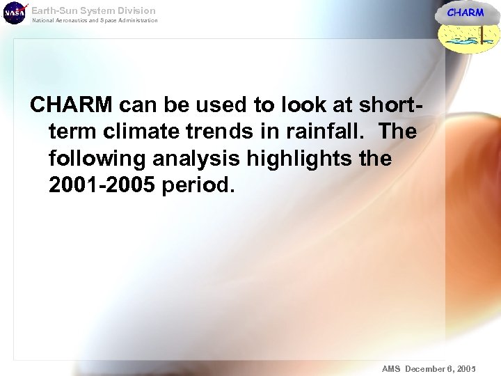 Earth-Sun System Division National Aeronautics and Space Administration CHARM can be used to look