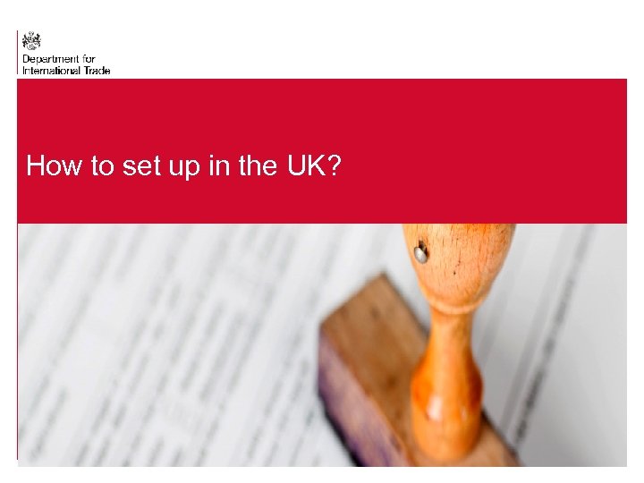 How to set up in the UK? 14 Presentation title - edit in the