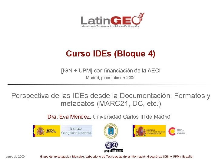 Curso IDEs (Bloque 4) [IGN + UPM] con financiación de la AECI Madrid, junio-julio