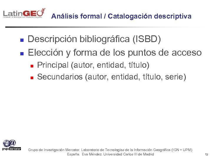 Análisis formal / Catalogación descriptiva n n Descripción bibliográfica (ISBD) Elección y forma de